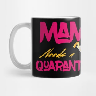 Mama Needs A Quarantini Mug